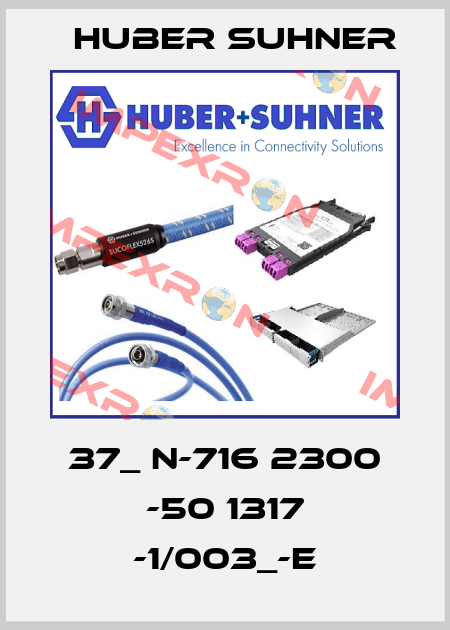 37_ N-716 2300 -50 1317 -1/003_-E Huber Suhner