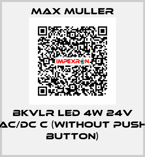 BKVLR LED 4W 24V AC/DC C (without push button) MAX MULLER