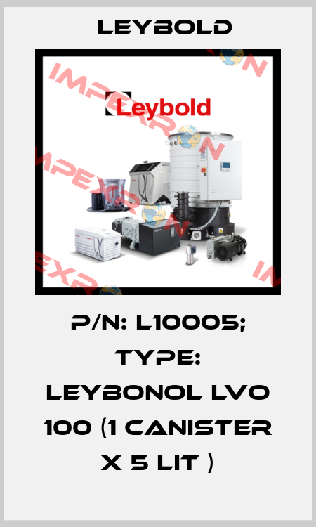 p/n: L10005; Type: LEYBONOL LVO 100 (1 canister x 5 lit ) Leybold