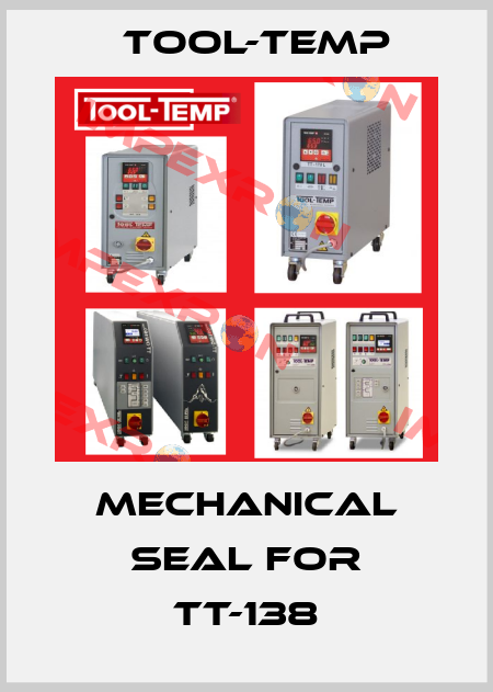 Mechanical seal for TT-138 Tool-Temp