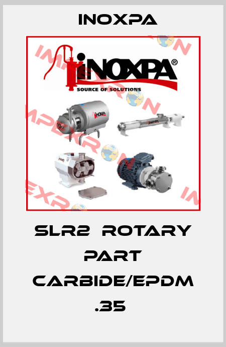 SLR2  ROTARY PART CARBIDE/EPDM .35  Inoxpa