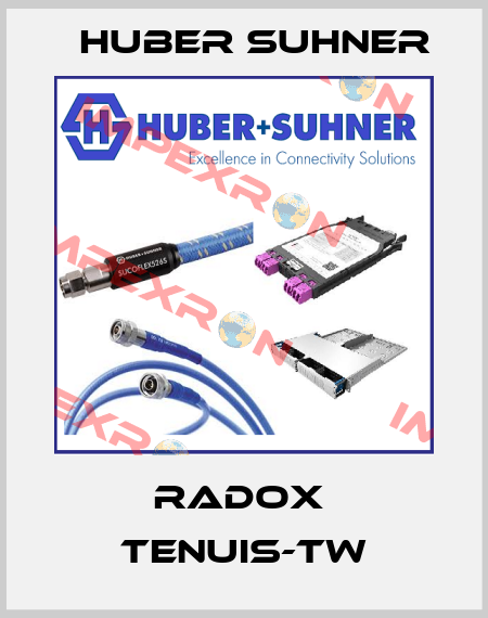 RADOX  TENUIS-TW Huber Suhner