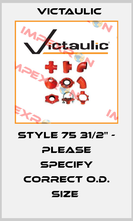 STYLE 75 31/2" - PLEASE SPECIFY CORRECT O.D. SIZE  Victaulic
