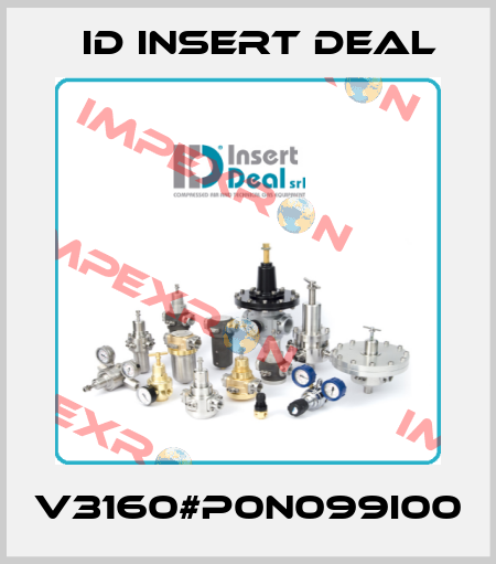 V3160#P0N099I00 ID Insert Deal