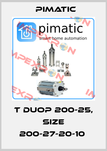 T DUOP 200-25, SIZE 200-27-20-10  Pimatic