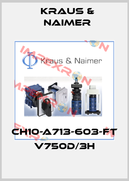 CH10-A713-603-FT V750D/3H Kraus & Naimer