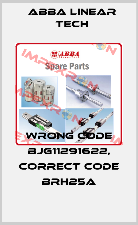 wrong code BJG11291622, correct code BRH25A ABBA Linear Tech
