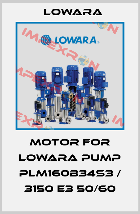 MOTOR FOR LOWARA PUMP PLM160B34S3 / 3150 E3 50/60 Lowara