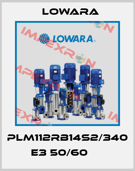 PLM112RB14S2/340 E3 50/60      Lowara