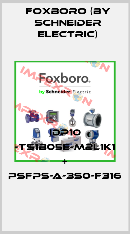 IDP10 -TS1B05E-M2L1K1 + PSFPS-A-3S0-F316 Foxboro (by Schneider Electric)