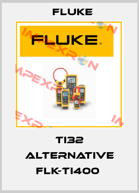TI32 alternative FLK-TI400  Fluke