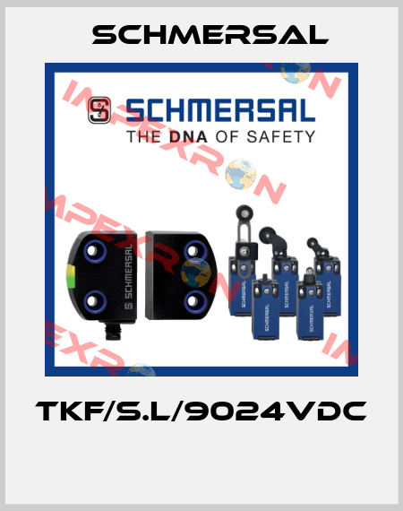 TKF/S.L/9024VDC  Schmersal