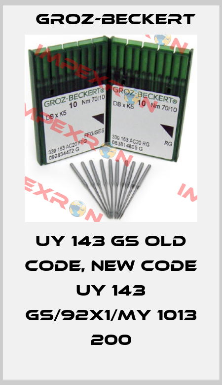 UY 143 GS old code, new code UY 143 GS/92X1/MY 1013 200 Groz-Beckert