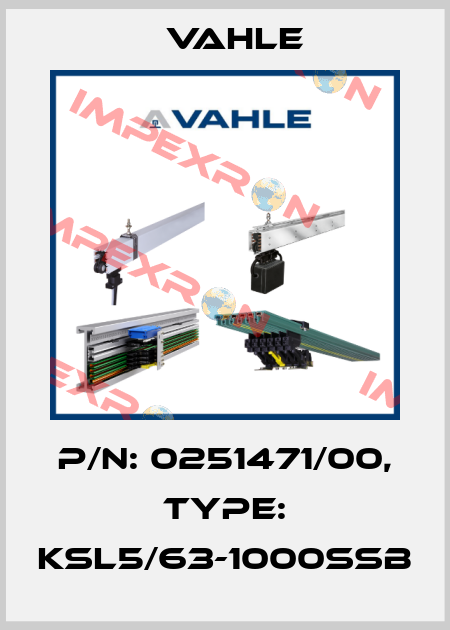 P/n: 0251471/00, Type: KSL5/63-1000SSB Vahle