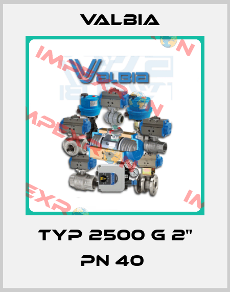 TYP 2500 G 2" PN 40  Valbia
