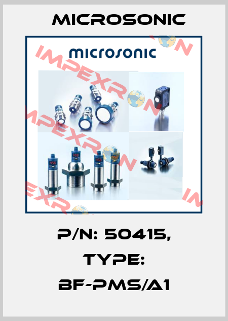 p/n: 50415, Type: BF-pms/A1 Microsonic