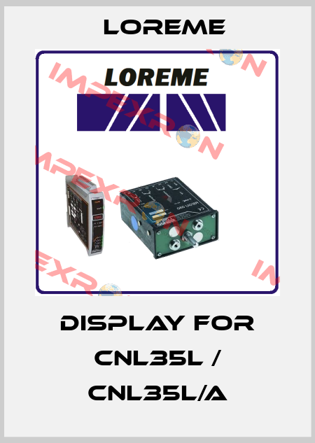 Display for CNL35L / CNL35L/A Loreme