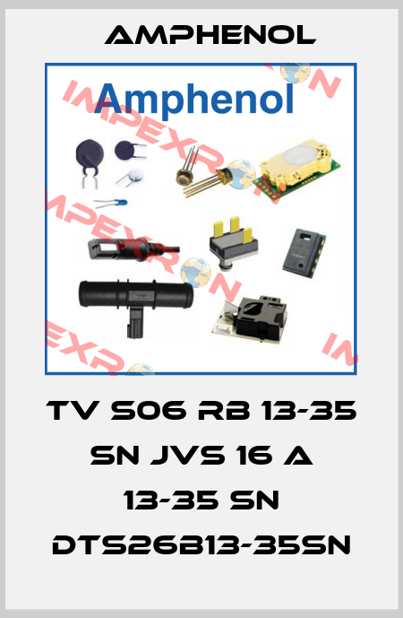 TV S06 RB 13-35 SN JVS 16 A 13-35 SN DTS26B13-35SN Amphenol