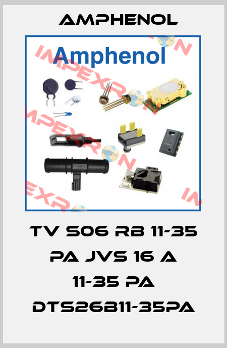 TV S06 RB 11-35 PA JVS 16 A 11-35 PA DTS26B11-35PA Amphenol