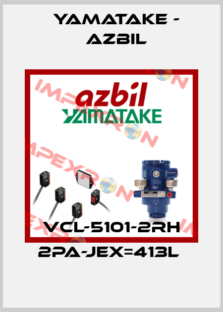 VCL-5101-2RH 2PA-JEX=413L  Yamatake - Azbil