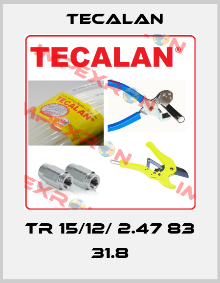 TR 15/12/ 2.47 83 31.8 Tecalan