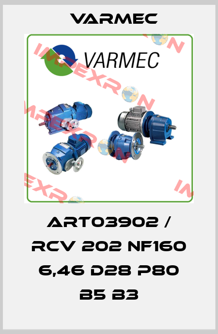 ART03902 / RCV 202 NF160 6,46 d28 P80 B5 B3 Varmec