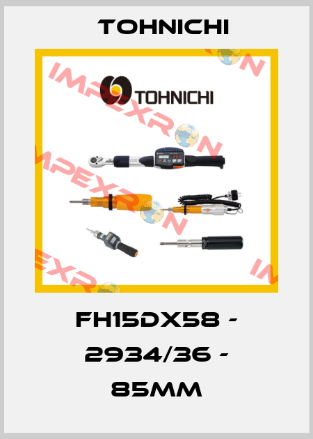 FH15DX58 - 2934/36 - 85mm Tohnichi