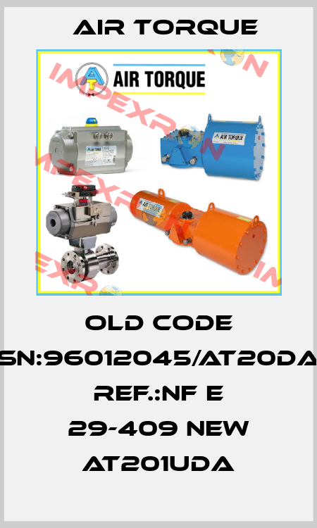 old code SN:96012045/AT20DA Ref.:NF E 29-409 new AT201UDA Air Torque