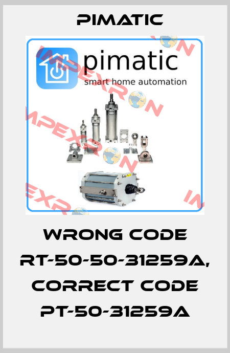 wrong code RT-50-50-31259A, correct code PT-50-31259A Pimatic