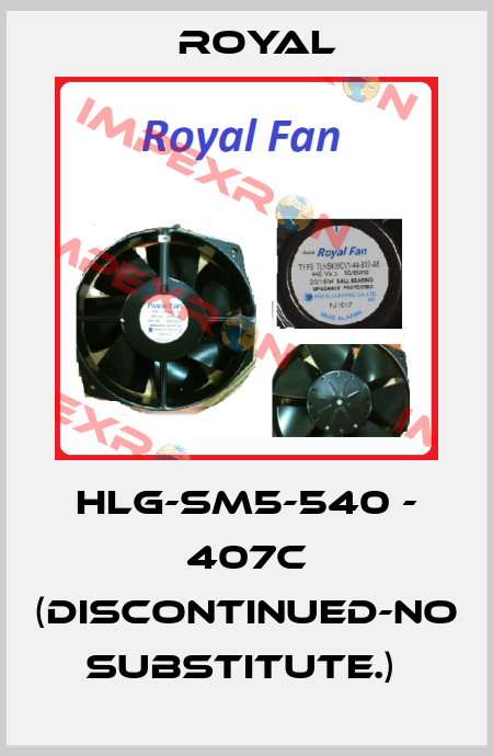 HLG-SM5-540 - 407C (discontinued-no substitute.)  Royal