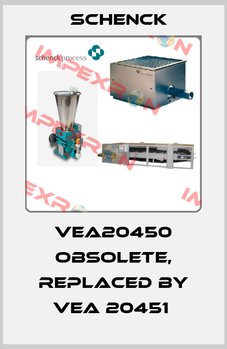 VEA20450 Obsolete, replaced by VEA 20451  Schenck