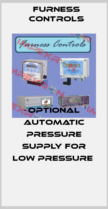 Optional automatic pressure supply for low pressure   Furness Controls