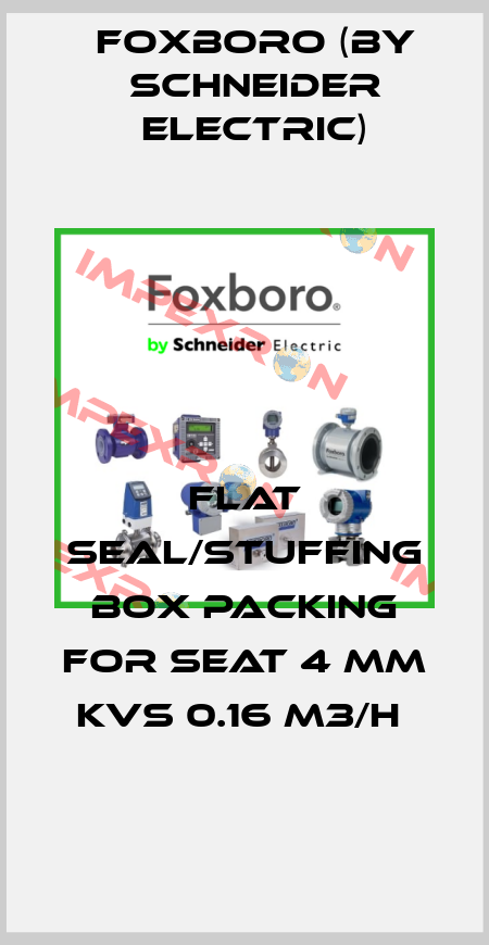 FLAT SEAL/STUFFING BOX PACKING FOR SEAT 4 MM KVS 0.16 M3/H  Foxboro (by Schneider Electric)
