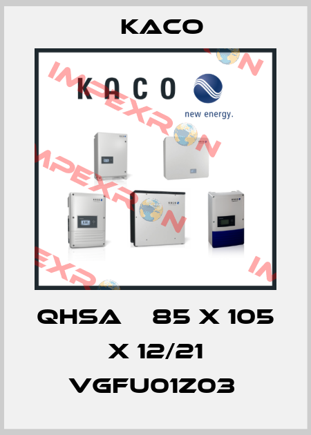 QHSA    85 x 105 x 12/21 VGFU01Z03  Kaco
