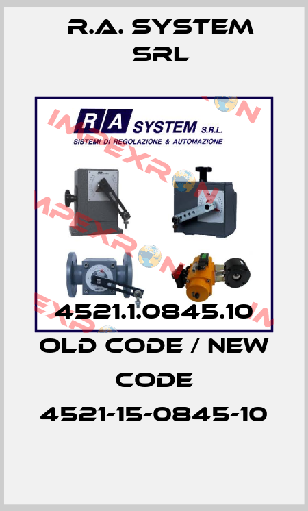 4521.1.0845.10 old code / new code 4521-15-0845-10 R.A. System Srl