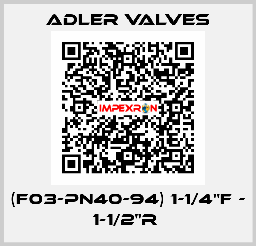 (F03-PN40-94) 1-1/4"F - 1-1/2"R  Adler Valves