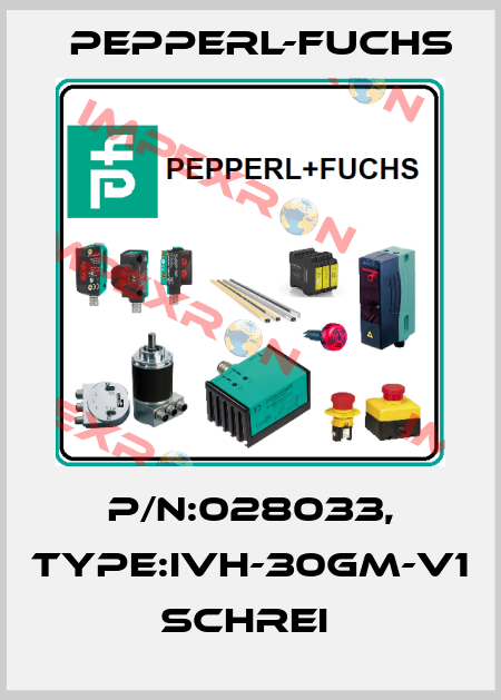 P/N:028033, Type:IVH-30GM-V1             Schrei  Pepperl-Fuchs