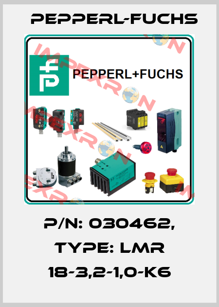 p/n: 030462, Type: LMR 18-3,2-1,0-K6 Pepperl-Fuchs