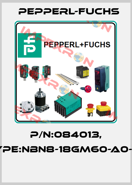 P/N:084013, Type:NBN8-18GM60-A0-V1  Pepperl-Fuchs