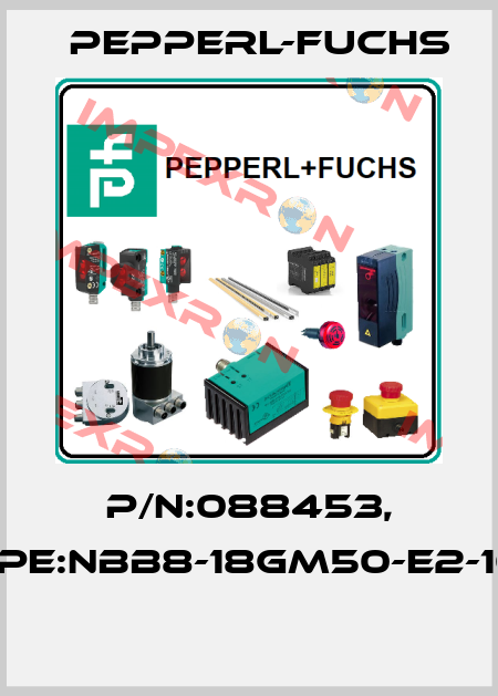 P/N:088453, Type:NBB8-18GM50-E2-10M  Pepperl-Fuchs