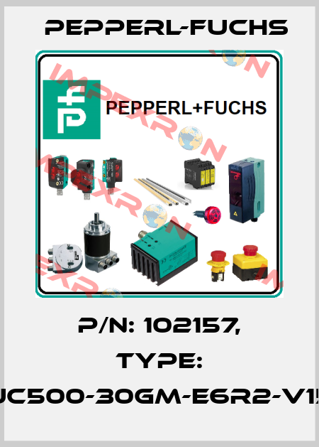 p/n: 102157, Type: UC500-30GM-E6R2-V15 Pepperl-Fuchs
