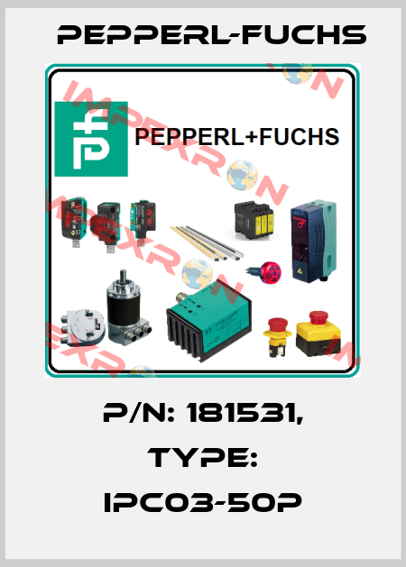 p/n: 181531, Type: IPC03-50P Pepperl-Fuchs