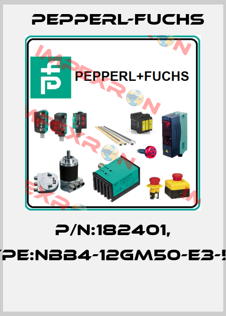P/N:182401, Type:NBB4-12GM50-E3-5M  Pepperl-Fuchs