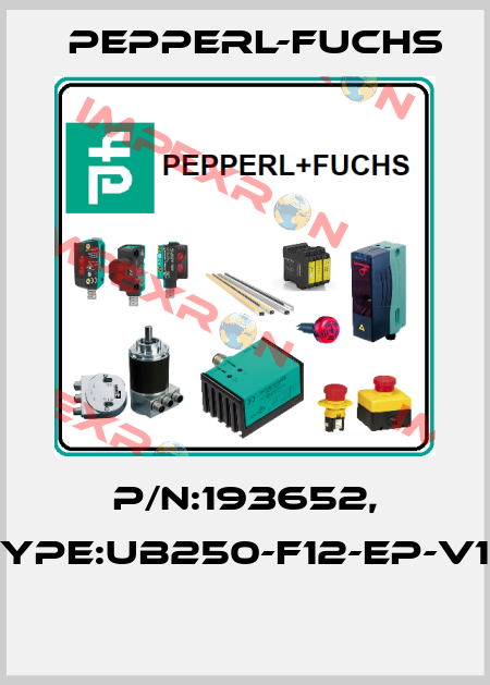 P/N:193652, Type:UB250-F12-EP-V15  Pepperl-Fuchs