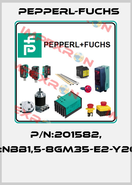 P/N:201582, Type:NBB1,5-8GM35-E2-Y201582  Pepperl-Fuchs
