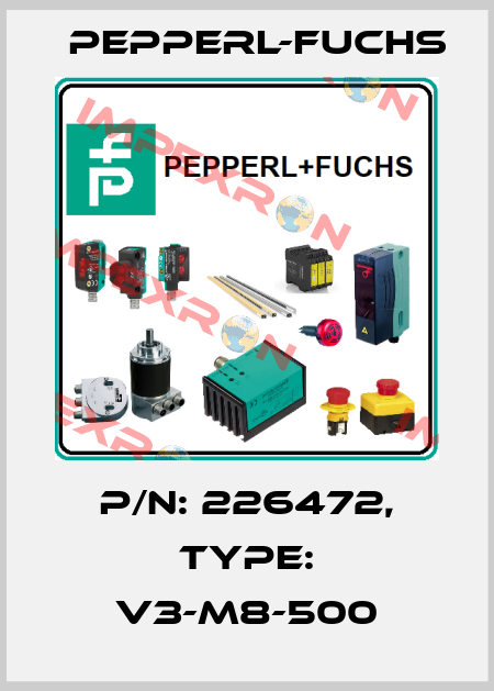 p/n: 226472, Type: V3-M8-500 Pepperl-Fuchs