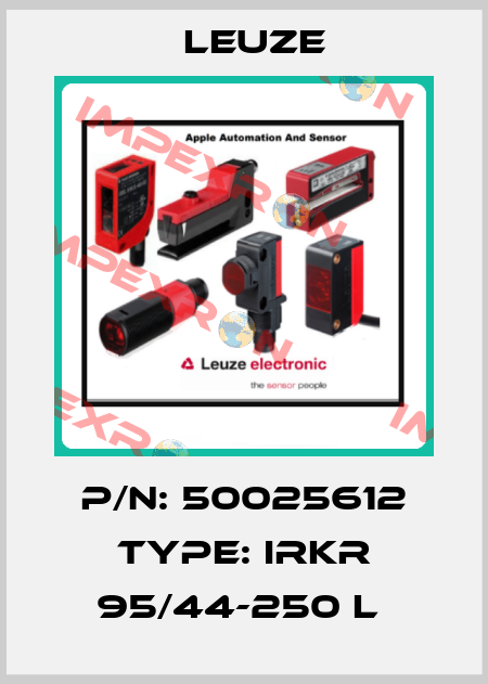 P/N: 50025612 Type: IRKR 95/44-250 L  Leuze