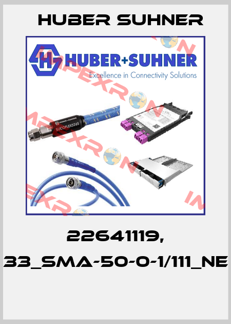 22641119, 33_SMA-50-0-1/111_NE  Huber Suhner