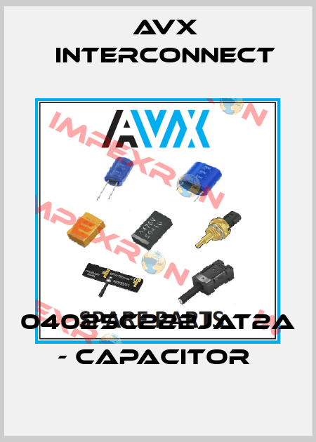04025C222JAT2A - CAPACITOR  AVX INTERCONNECT