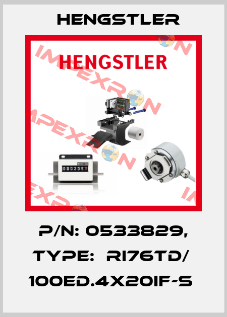 P/N: 0533829, Type:  RI76TD/  100ED.4X20IF-S  Hengstler